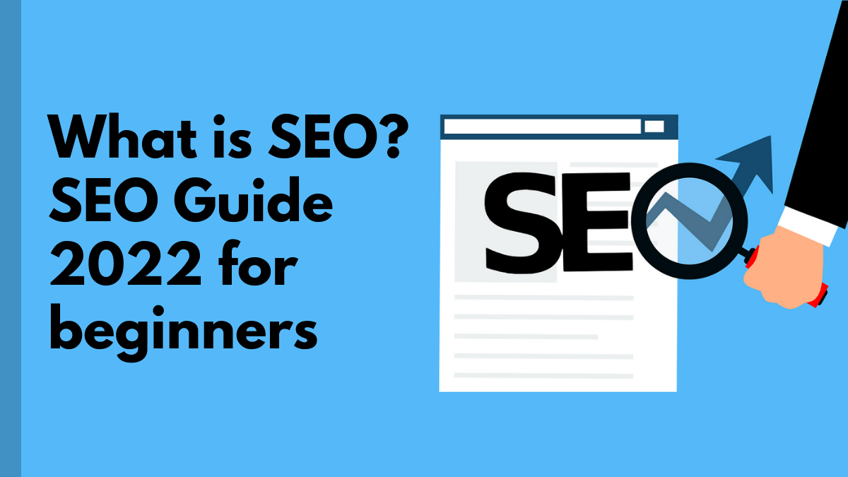 What is SEO SEO Guide 2022 for beginners